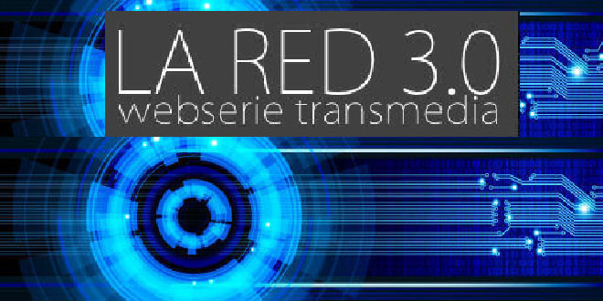 La Red 3.0 webserie transmedia
